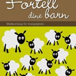 Fortell dine barn