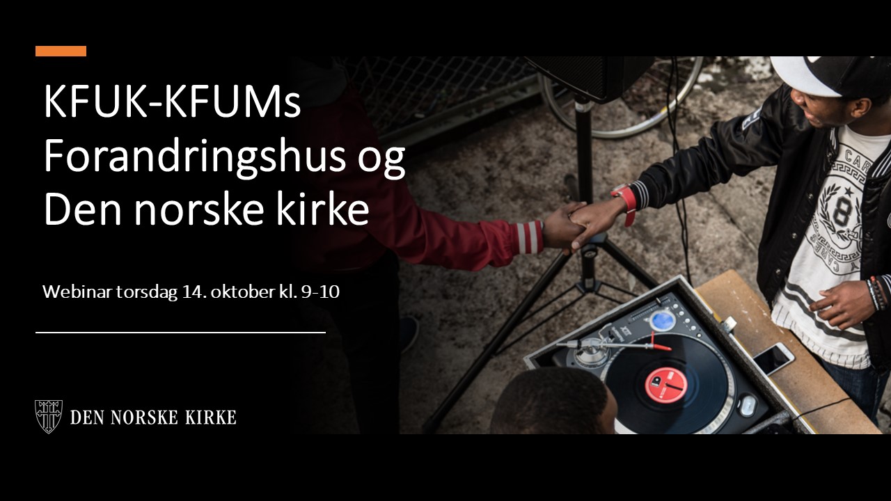 Webinar: KFUK-KFUM Forandringshuset og Den norske kirke